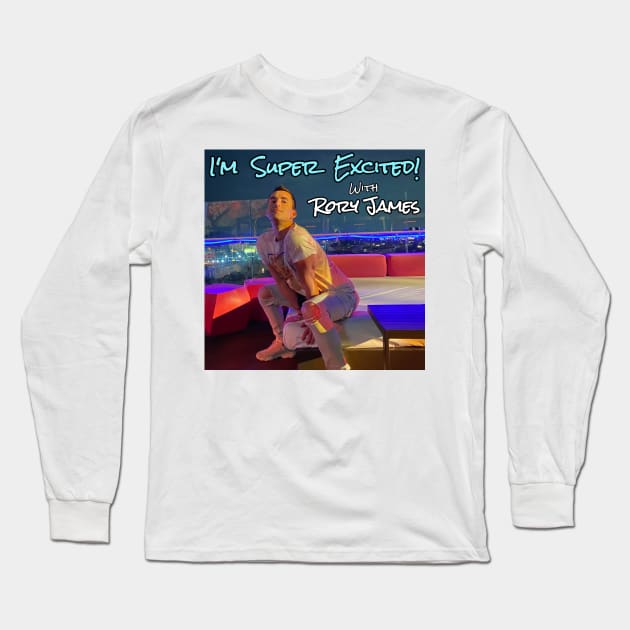 I'M SUPER EXCITED with Rory James - Podcast Cover Art Long Sleeve T-Shirt by Rory James